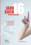 Jahrbuch Medienp?dagogik 16: Medienp?dagogik in Zeiten einer tiefgreifenden Mediatisierung
