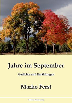 Jahre im September: Gedichte und Erz?hlungen - Ferst, Marko