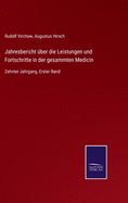 Jahresbericht ber die Leistungen und Fortschritte in der gesammten Medicin: Zehnter Jahrgang, Erster Band