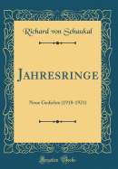 Jahresringe: Neue Gedichte (1918-1921) (Classic Reprint)