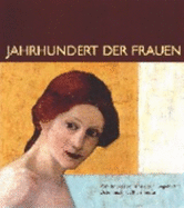 Jahrhundert Der Frauen: Vom Impressionismus Zur Gegenwart, Osterreich 1870 Bis Heute - Brugger, Ingried