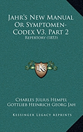 Jahr's New Manual Or Symptomen-Codex V3, Part 2: Repertory (1853)