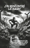 J'ai rencontr? le RUGBY-Couverture N? "D?couvrez son interview: entre force brute et ?l?gance." "D?voiler l'essence du rugby ? travers un dialogue sans pr?c?dent" Couverture N?3