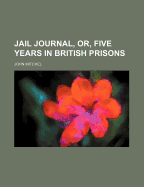 Jail Journal, Or, Five Years in British Prisons