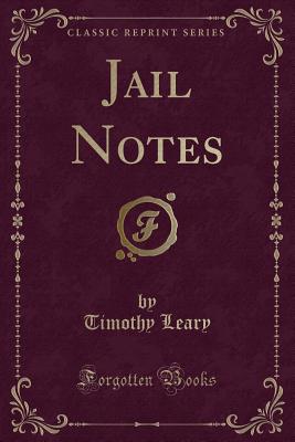 Jail Notes (Classic Reprint) - Leary, Timothy