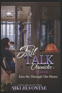 Jail Talk Chronicles: Episode 1: Kiss Me Through The Phone
