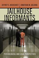 Jailhouse Informants: Psychological and Legal Perspectives