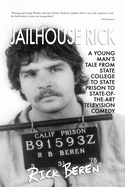 Jailhouse Rick: A Young Man's Tale from State Prison to State-of-the-Art Television Comedy