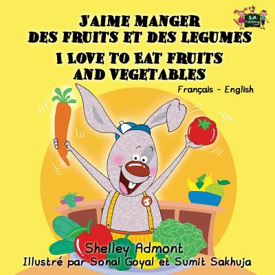 J'aime manger des fruits et des legumes: I Love to Eat Fruits and Vegetables (French Edition) - Admont, Shelley, and Books, Kidkiddos