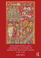 Jain Paintings and Material Culture of Medieval Western India: 1100-1650