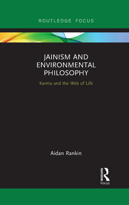 Jainism and Environmental Philosophy: Karma and the Web of Life - Rankin, Aidan