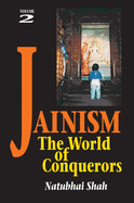 Jainism: Volume 1 - The World of Conquerors