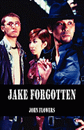 Jake Forgotten - Flowers, John