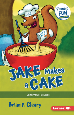 Jake Makes a Cake: Long Vowel Sounds - Cleary, Brian P