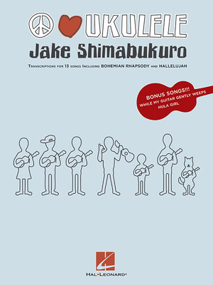 Jake Shimabukuro - Peace Love Ukulele - Shimabukuro, Jake