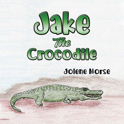 Jake the Crocodile - Morse, Jolene