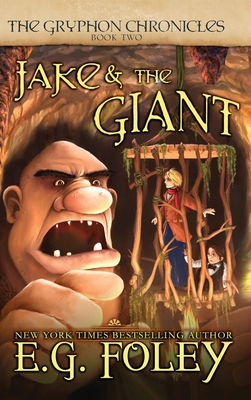 Jake & The Giant (The Gryphon Chronicles, Book 2) - Foley, E G