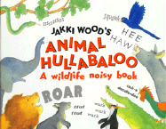 Jakki Wood's Animal Hullabaloo: A Wildlife Noisy Book