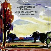Jakob Praetorius, Paul Siefert: Complete Organ Works - Friedhelm Flamme (organ)