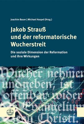 Jakob Strauss Und Der Reformatorische Wucherstreit: Die Soziale Dimension Der Reformation Und Ihre Wirkungen - Bauer, Joachim (Editor)