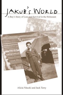 Jakub's World: A Boy's Story of Loss and Survival in the Holocaust - Nitecki, Alicia, and Terry, Jack