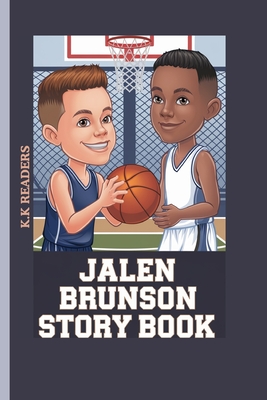 Jalen Brunson Story Book: The Kid Who Turned His Love for sports into a Career - Readers, K K