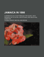 Jamaica in 1866: a Narrative of a Tour Through the Island: With Remarks on Its Social, Educational and Industrial Condition