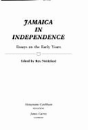 Jamaica in Independence: Essays on the Early Years