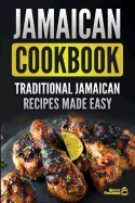 Jamaican Cookbook: Traditional Jamaican Recipes Made Easy