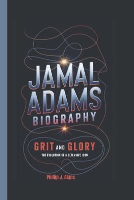 Jamal Adams Biography: Grit and Glory - The Evolution of a Defensive Icon - J Akins, Phillip