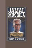 Jamal Musiala: The Young Football Star How Passion and Hard Work Made Jamal a Prodigy