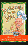 Jambalaya for the Soul: Humorous Stories and Cajon Recipes from the Bayou