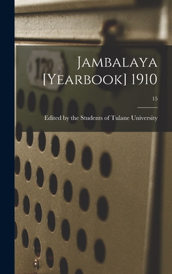 Jambalaya [yearbook] 1910; 15 - Edited by the Students of Tulane Univ (Creator)