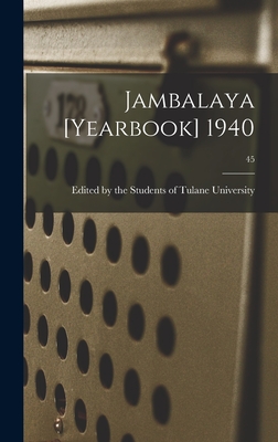 Jambalaya [yearbook] 1940; 45 - Edited by the Students of Tulane Univ (Creator)