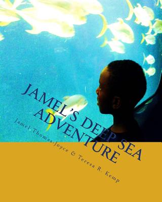 Jamel's Deep Sea Adventure - Kemp, Teresa R, and Thomas-Joyce, Jamel K