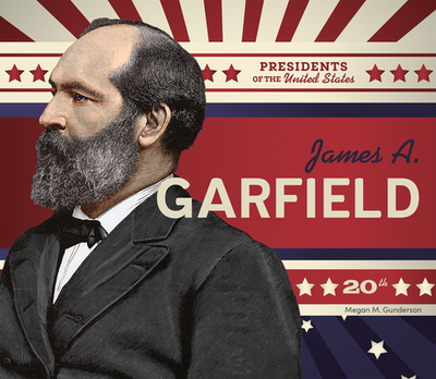 James A. Garfield - Gunderson, Megan M