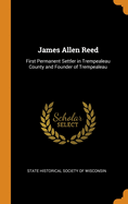 James Allen Reed: First Permanent Settler in Trempealeau County and Founder of Trempealeau