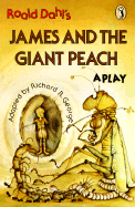 James and the Giant Peach: A Play