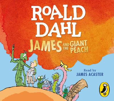 James and the Giant Peach - Dahl, Roald, and Acaster, James (Read by)