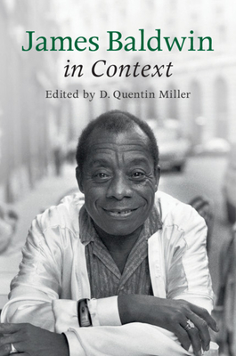 James Baldwin in Context - Miller, D. Quentin (Editor)