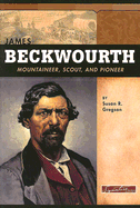 James Beckwourth: Mountaineer, Scout and Pioneer