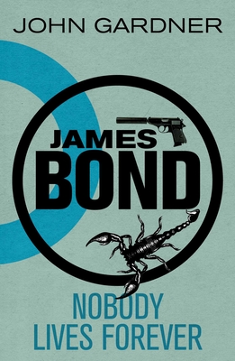 James Bond: Nobody Lives Forever: A 007 Novel - Gardner, John, Mr.