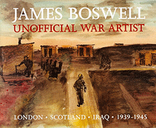 James Boswell: Unofficial War Artist