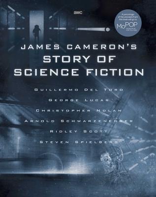 James Cameron's Story of Science Fiction - Frakes, Randall (Preface by), and Peck, Brooks (Afterword by), and Perkowitz, Sidney