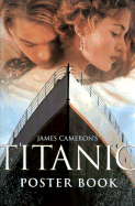 James Cameron's Titanic Poster Book - Cameron, James, and Montebello, Joseph (Editor)