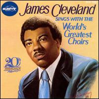 James Cleveland with the World's Greatest Choirs (25th Anniversary Album) - Rev. James Cleveland