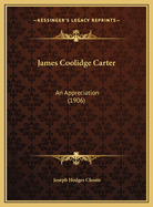 James Coolidge Carter: An Appreciation (1906)