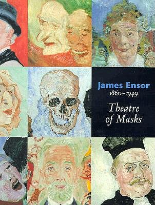 James Ensor 1860-1949: Theatre of Masks - Brown, Carol (Editor)