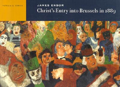 James Ensor: Christ's Entry Into Brussels in 1889 - Berman, Patricia G