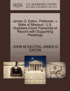 James G. Eaton, Petitioner, V. State of Missouri. U.S. Supreme Court Transcript of Record with Supporting Pleadings